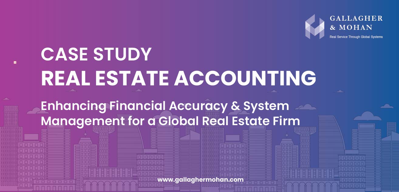 Enhancing Financial Accuracy & System Management For A Global Real Estate Firm